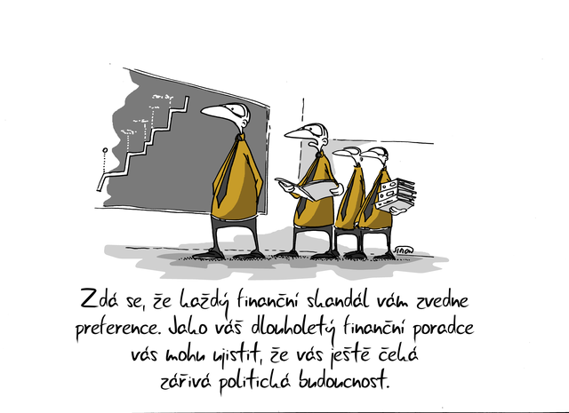 Kreslený vtip: Zdá se, že každý finanční skandál vám zvedne preference. Jako váš dlouholetý finanční poradce vás mohu ujistit, že vás ještě čeká zářivá politická budoucnost. Autor: Marek Simon
