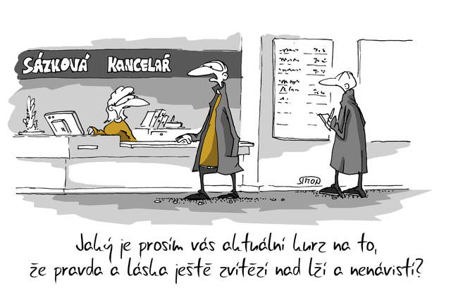 Kreslený vtip: Jaký je prosím vás aktuální kurz na to, že pravda a láska zvítězí nad lží a nenávistí? Autor: Marek Simon