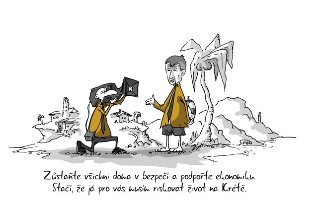 Kreslený vtip: Zůstaňte všichni doma v bezpečí a podpořte ekonomiku. Stačí, že já pro vás musím riskovat život na Krétě. Autor: Marek Simon