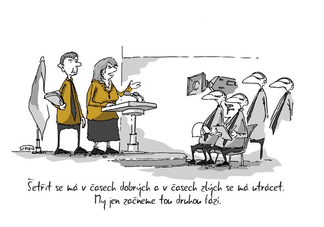 Kreslený vtip: Šetřit se má v časech dobrých a v časech zlých se má utrácet. My jen začneme tou druhou fází. Autor: Marek Simon
