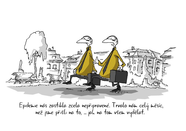 Kreslený vtip: Epidemie nás zastihla zcela nepřipravené. Trvalo nám celý měsíc, než jsme přišli na to, ... jak na tom vydělat. Autor: Marek Simon