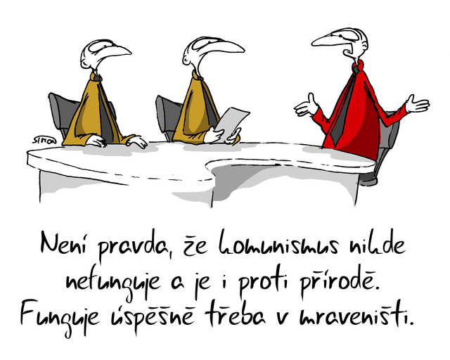 Kreslený vtip: Není pravda, že komunismus nikde nefunguje a je proti přírodě. Funguje úspěšně třeba v mraveništi. Autor: Marek Simon