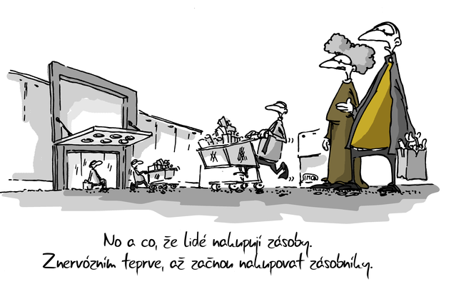 Kreslený vtip: No a co, že lidé nakupují zásoby. Znervózním teprve, až začnou nakupovat zásobníky. Autor: Marek Simon