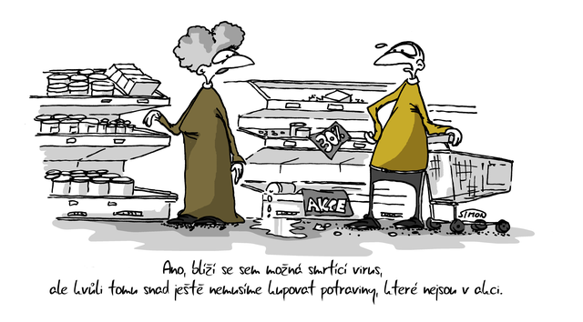 Kreslený vtip: Ano, blíží se sem možná smrtící virus, ale kvůli tomu snad ještě nemusíme kupovat potraviny, které nejsou v akci. Autor: Marek Simon