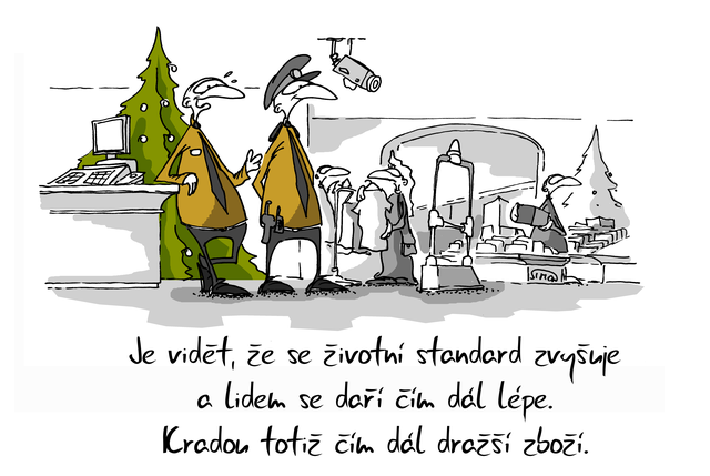 Kreslený vtip: Je vidět, že se životní standard zvyšuje a lidem se daří čím dál lépe. Kradou totiž čím dál dražší zboží. Autor: Marek Simon