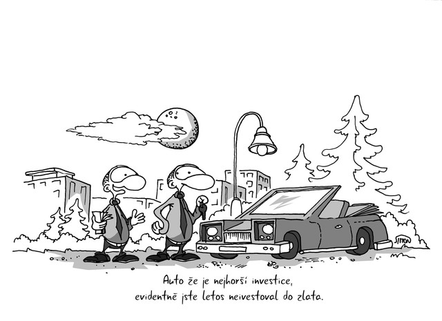 Kreslený vtip: Auto, že je nejhorší investice? Evidentně jste letos neinvestoval do zlata. Autor: Marek Simon