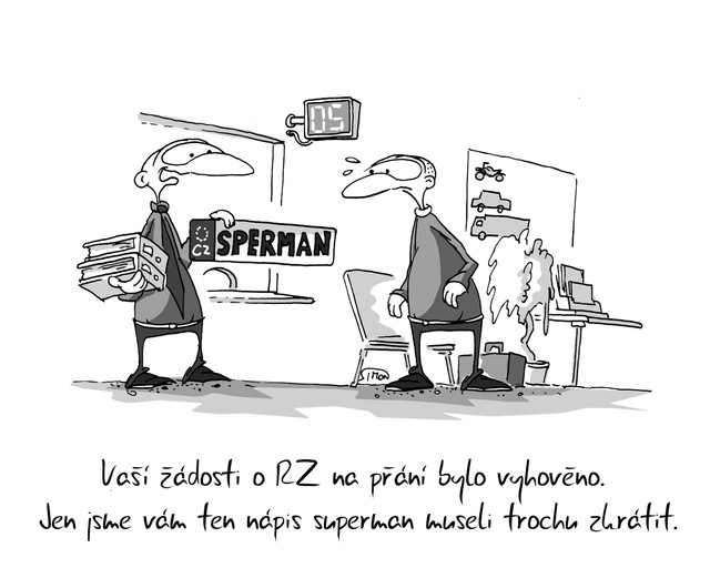 Kreslený vtip: Vaší žádosti o RZ na přání bylo vyhověno. Jen jsme vám ten nápis superman museli trochu zkrátit. Autor: Marek Simon