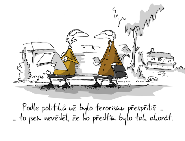 Kreslený vtip: Podle politiků už bylo terorismu přespříliš ... to jsem nevěděl, že ho předtím bylo tak akorát. Autor: Marek Simon