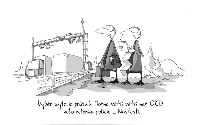 Kreslený vtip: Výběr mýta je průšvih. Možná větší než OKD, nebo reforma policie ... Naštěstí. Autor: Marek Simon