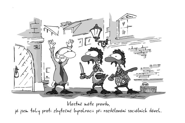 Kreslený vtip: Vlastně máte pravdu, já jsem taky proti zbytečné byrokracii při rozdělování sociálních dávek. Autor: Marek Simon