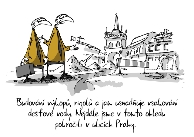Kreslený vtip: Budování výkopů, rigolů a jam usnadňuje vsakování dešťové vody. Nejdále jsme v tomto ohledu pokročili v ulicích Prahy. Autor: Marek Simon
