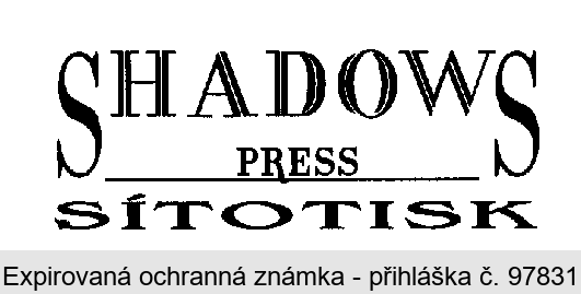 SHADOWS PRESS SÍTOTISK