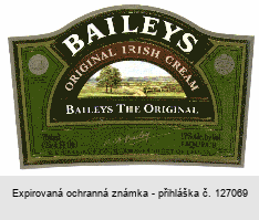 BAILEYS ORIGINAL IRISH CREAM BAILEYS THE ORIGINAL R & A BAILEY & CO., DUBLIN, PRODUCT OF IRELAND