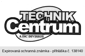 TECHNIK Centrum A ISC DIVISION