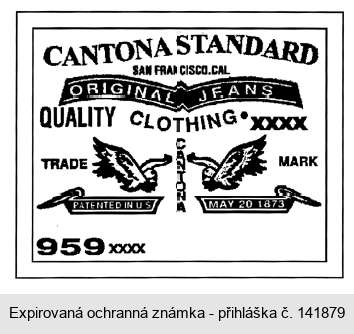 CANTONA STANDART SAN FRANCISCO. CAL ORIGINAL JEANS QUALITY CLOTHING XXXX CANTONA TRADE MARK PATENTED IN US MAY 20 1873 959 XXXX