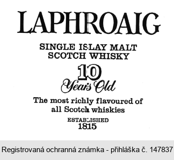 LAPHROAIG SINGLE ISLAY MALT SCOTCH WHISKY 10 Years Old The most richly flavoured of all Scotch whiskies ESTABLISHED 1815