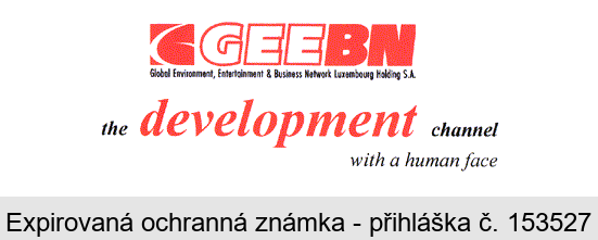 GEEBN Global Environment, Entertainment & Business Network Luxembourg Holding S.A. the development channel with a human face