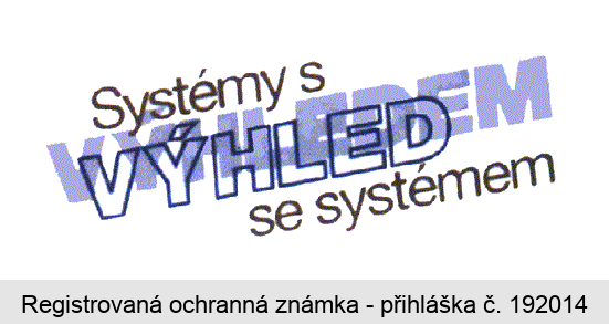 Systémy s VÝHLEDEM VÝHLED se systémem