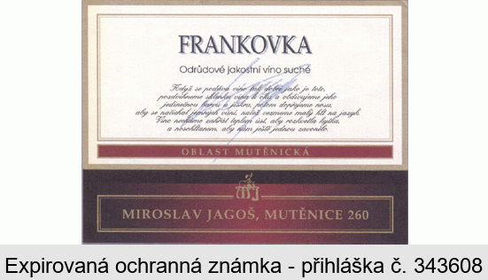 FRANKOVKA Odrůdové jakostní víno suché OBLAST MUTĚNICKÁ MIROSLAV JAGOŠ, MUTĚNICE 260