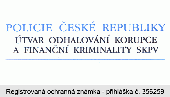 POLICIE ČESKÉ REPUBLIKY ÚTVAR ODHALOVÁNÍ KORUPCE A FINANČNÍ KRIMINALITY SKPV