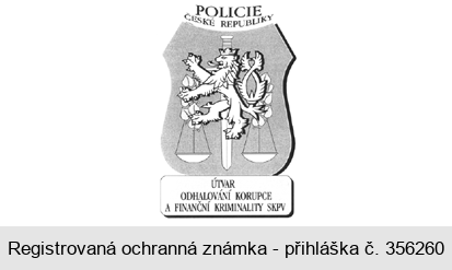 POLICIE ČESKÉ REPUBLIKY  ÚTVAR ODHALOVÁNÍ KORUPCE A FINANČNÍ KRIMINALITY SKPV