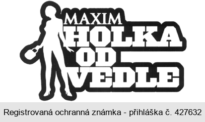MAXIM HOLKA OD VEDLE