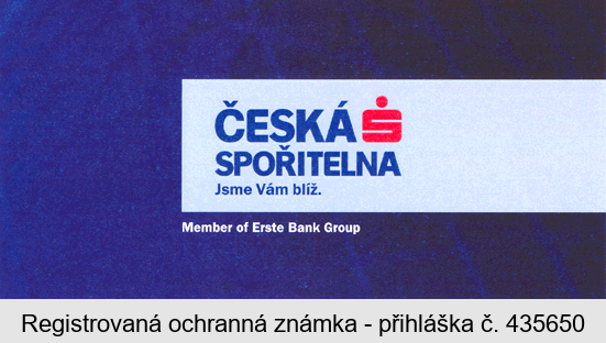 ČESKÁ S SPOŘITELNA Jsme Vám blíž. Member of Erste Bank Group