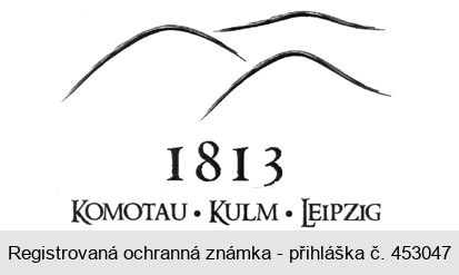 1813 KOMOTAU . KULM . LEIPZIG