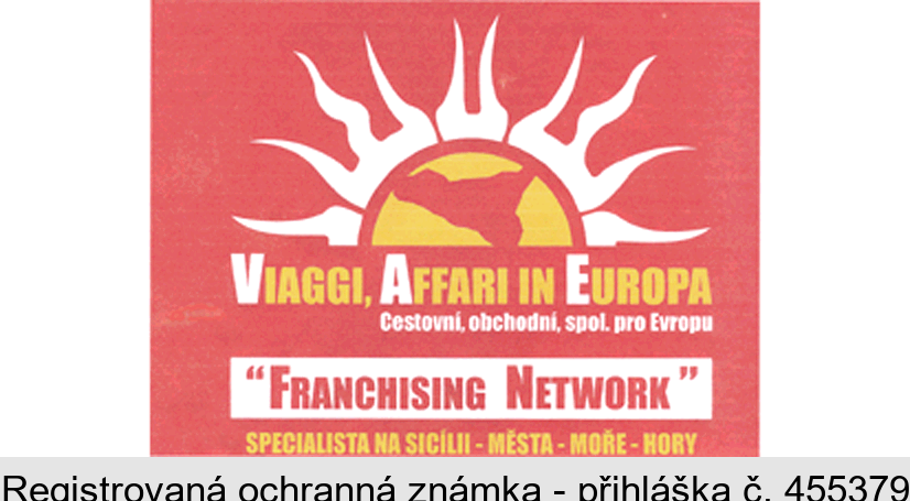 VIAGGI, AFFARI IN EUROPA Cestovní, obchodní, spol. pro Evropu „FRANCHISING NETWORK“ SPECIALISTA NA SICÍLII - MĚSTA - MOŘE - HORY