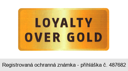LOYALTY OVER GOLD