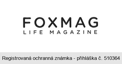 FOXMAG LIFE MAGAZINE