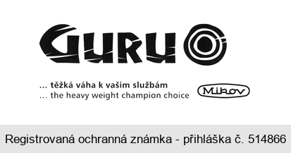 GURU ... těžká váha k vašim službám ... the heavy weight champion choice Mikov