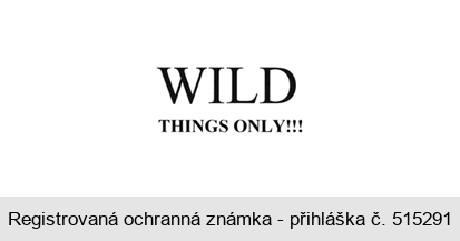 WILD THINGS ONLY!!!