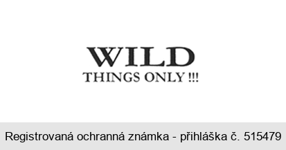 WILD THINGS ONLY !!!