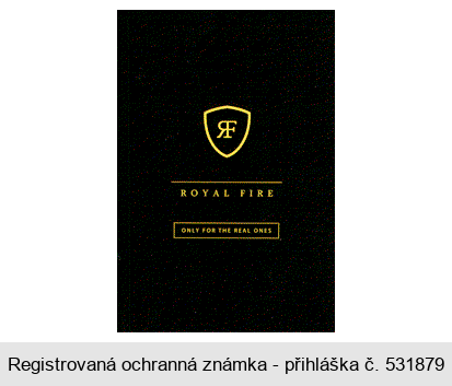 RF ROYAL FIRE ONLY FOR THE REAL ONES