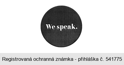 We speak.