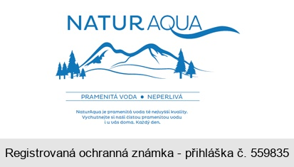 NATUR AQUA PRAMENITÁ VODA NEPERLIVÁ NaturAqua je pramenitá voda té nejvyšší kvality. Vychutnejte si naší čistou pramenitou vodu i u vás doma. Každý den.