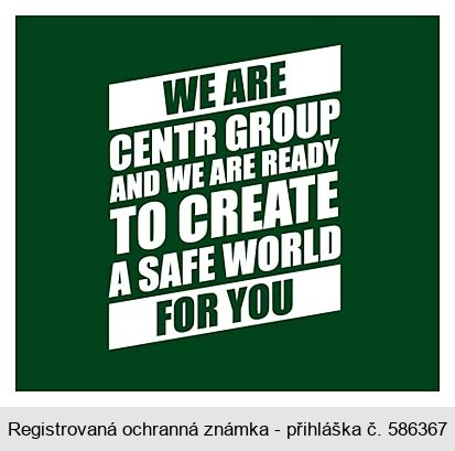 WE ARE CENTR GROUP AND WE ARE READY TO CREATE A SAFE WORLD FOR YOU