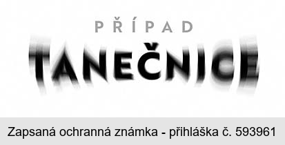 PŘÍPAD TANEČNICE