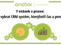 7 otázek z praxe: Jak vybrat CRM systém, který šetří čas a peníze?